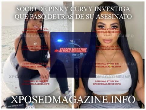 SOCIO DE PINKY CURVY INVESTIGA QUE PASÓ DETRÁS DE SU ASESINATO