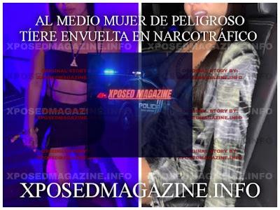 AL MEDIO MUJER DE PELIGROSO TÍERE ENVUELTA EN NARCOTRÁFICO