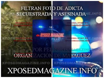 FILTRAN FOTO DE ADICTA SECUESTRADA Y ASESINADA POR PELIGROSA ORGANIZACIÓN DE MAYAGÜEZ