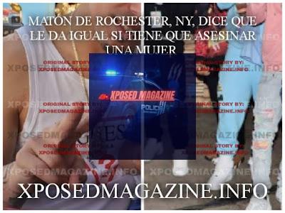 MATÓN DE ROCHESTER, NY, DICE QUE LE DA IGUAL SI TIENE QUE ASESINAR UNA MUJER