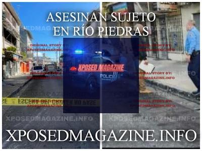 ASESINAN SUJETO EN RÍO PIEDRAS