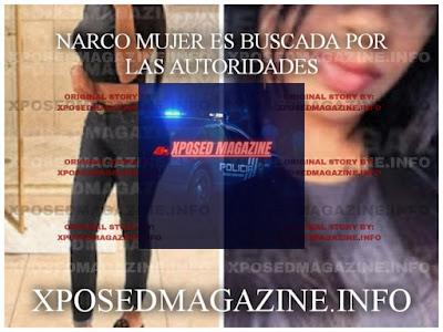 NARCO MUJER ES BUSCADA POR LAS AUTORIDADES