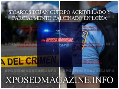 SICARIOS DEJAN CUERPO ACRIBILLADO Y PARCIALMENTE CALCINADO EN LOÍZA