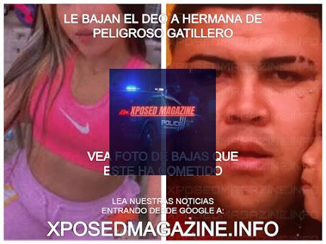 LE BAJAN EL DEO A HERMANA DE PELIGROSO GATILLERO