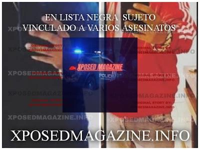 EN LISTA NEGRA  SUJETO VINCULADO A VARIOS ASESINATOS