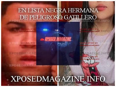 EN LISTA NEGRA HERMANA DE PELIGROSO GATILLERO