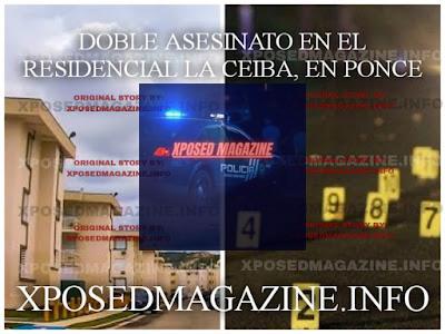 DOBLE ASESINATO EN EL RESIDENCIAL LA CEIBA, EN PONCE