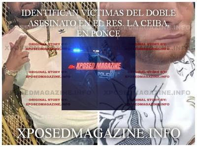 IDENTIFICAN VÍCTIMAS DEL DOBLE ASESINATO EN EL RES. LA CEIBA, EN PONCE