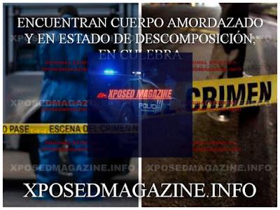 ENCUENTRAN CUERPO AMORDAZADO Y EN ESTADO DE DESCOMPOSICIÓN EN CULEBRA