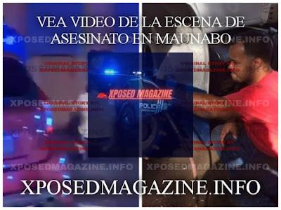 VEA VIDEO DE LA ESCENA DE ASESINATO EN MAUNABO