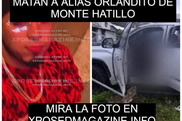 MATAN A ALIAS ORLANDITO DE MONTE HATILLO