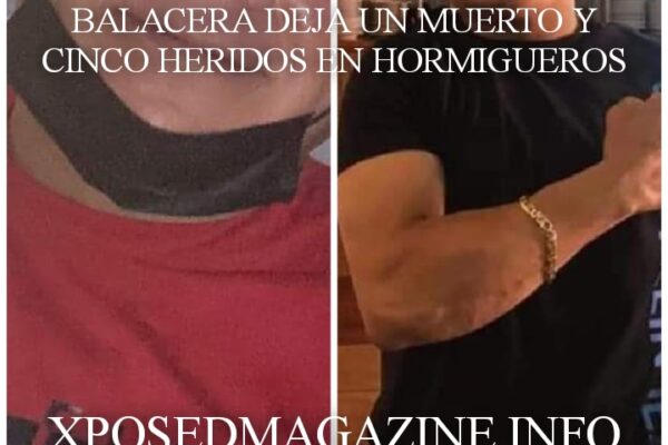 BALACERA DEJA UN MUERTO Y CINCO HERIDOS EN HORMIGUEROS