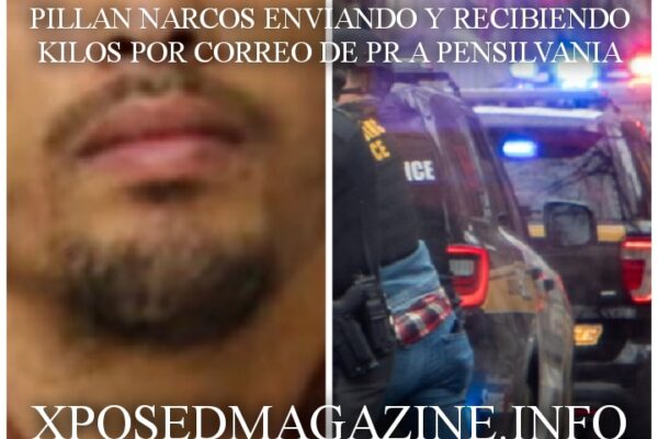 PILLAN NARCOS ENVIANDO Y RECIBIENDO KILOS POR CORREO DE PR A PENSILVANIA