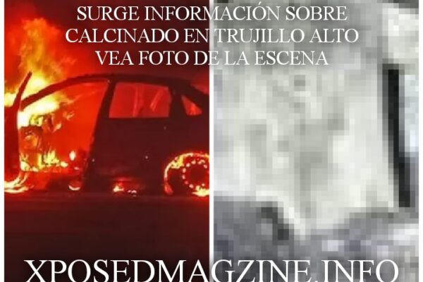 SURGE INFORMACIÓN SOBRE CALCINADO EN TRUJILLO ALTO VEA FOTO DE LA ESCENA