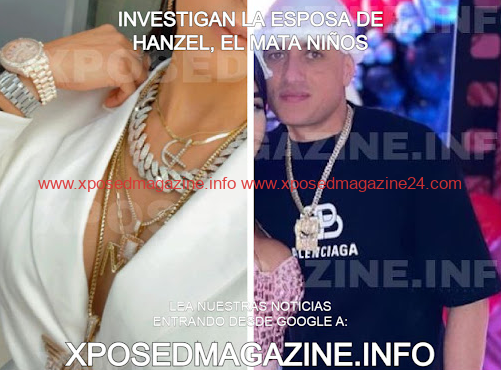 INVESTIGAN LA ESPOSA DE HANZEL, EL MATA NIÑOS