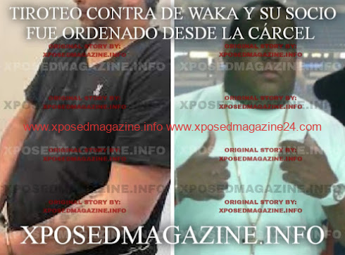 TIROTEO CONTRA DE WAKA Y SU SOCIO FUE ORDENADO DESDE LA CÁRCEL