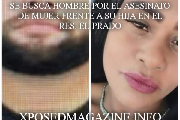 SE BUSCA HOMBRE POR EL ASESINATO DE MUJER FRENTE A SU HIJA EN EL RES. EL PRADO