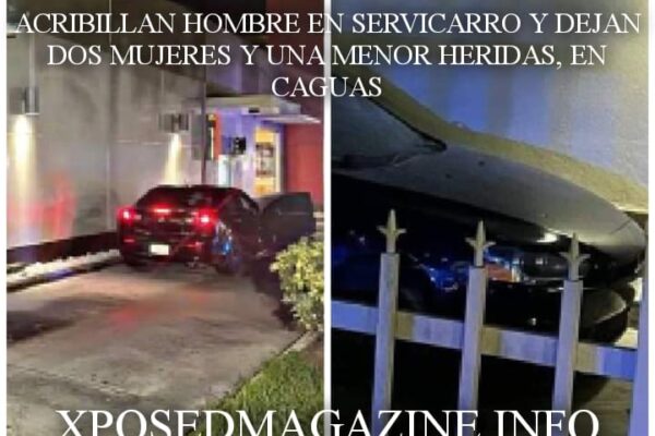 ACRIBILLAN HOMBRE EN SERVICARRO Y DEJAN DOS MUJERES Y UNA MENOR HERIDAS, EN CAGUAS