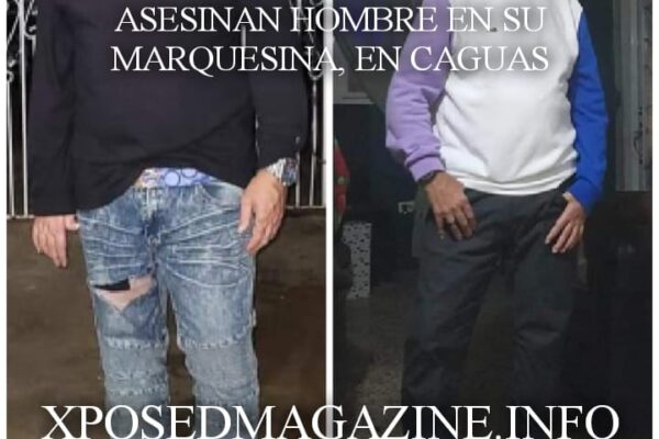 ASESINAN HOMBRE EN SU MARQUESINA, EN CAGUAS