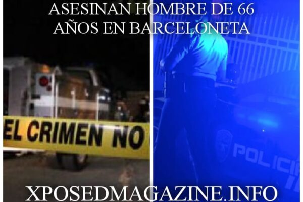 ASESINAN HOMBRE DE 66 AÑOS EN BARCELONETA