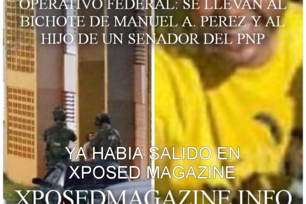 OPERATIVO FEDERAL: SE LLEVAN AL BICHOTE DE MANUEL A. PEREZ Y AL HIJO DE UN SENADOR DEL PNP