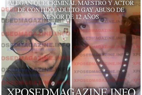 ALEGAN QUE CRIMINAL MAESTRO Y ACTOR DE CONTIDO ADULTO GAY ABUSO DE MENOR DE 12 AÑOS