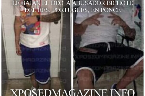 LE BAJAN EL DEO’ A ABUSADOR BICHOTE DEL RES. PORTUGUES, EN PONCE