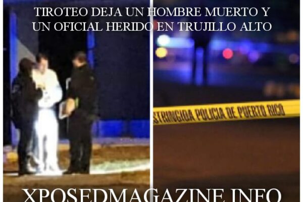 TIROTEO DEJA UN HOMBRE MUERTO Y OTRO HERIDO EN TRUJILLO ALTO