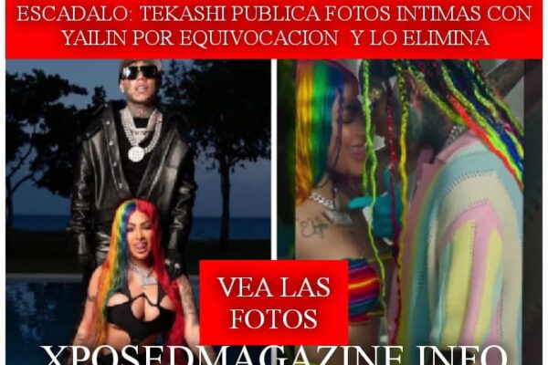 ESCADALO: TEKASHI PUBLICA FOTOS INTIMAS CON YAILIN POR EQUIVOCACION  Y LO ELIMINA