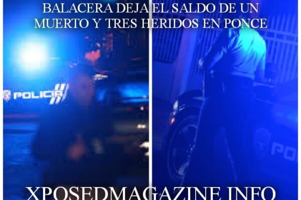 BALACERA DEJA EL SALDO DE UN MUERTO Y TRES HERIDOS EN PONCE