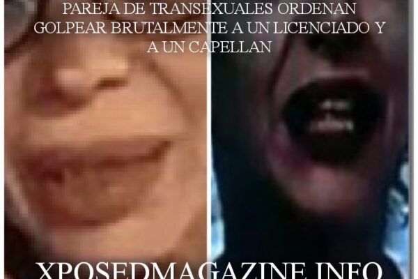 PAREJA DE TRANSEXUALES ORDENAN GOLPEAR BRUTALMENTE A UN LICENCIADO Y A UN CAPELLAN