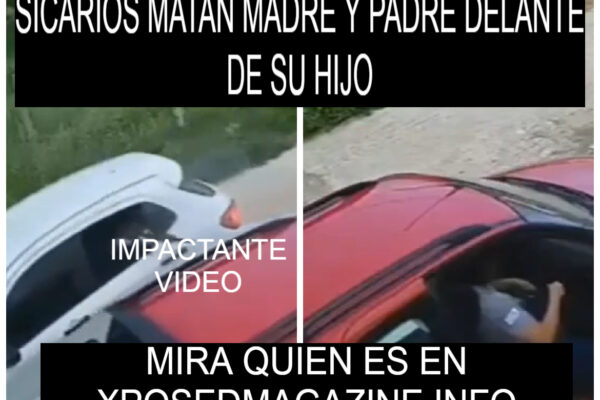 SICARIOS MATAN MADRE Y PADRE DELANTE DE SU HIJO