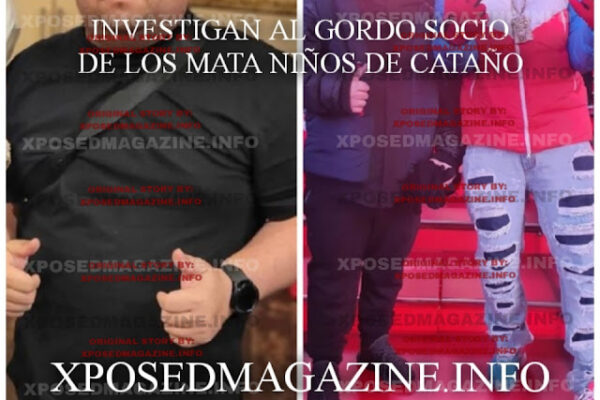 INVESTIGAN AL GORDO SOCIO DE LOS MATA NIÑOS DE CATAÑO
