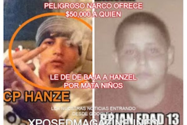 PELIGROSO NARCO OFRECE $50,000 A QUIEN LE DE DE BAJA A HANZEL POR MATA NIÑOS