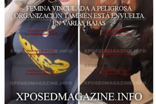 FÉMINA VINCULADA A PELIGROSA ORGANIZACIÓN TAMBIÉN ESTÁ ENVUELTA EN VARIAS BAJAS