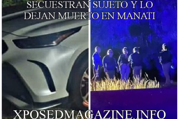 SECUESTRAN SUJETO Y LO DEJAN MUERTO EN MANATI