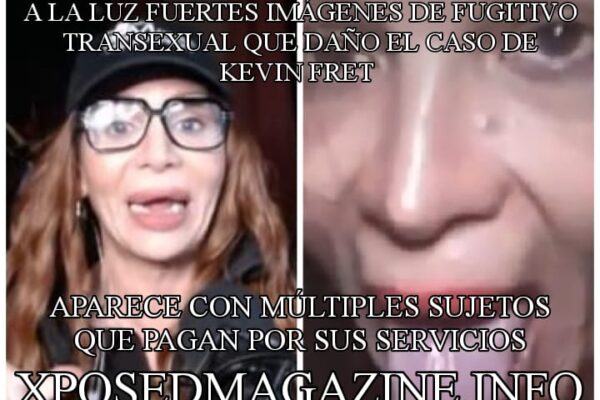 A LA LUZ FUERTES IMAGENES DE FUGITIVO TRANSEXUAL QUE DAÑO EL CASO DE KEVIN FRET APARECE CON MULTIPLES SUJETOS QUE PAGAN POR SUS SERVICIOS