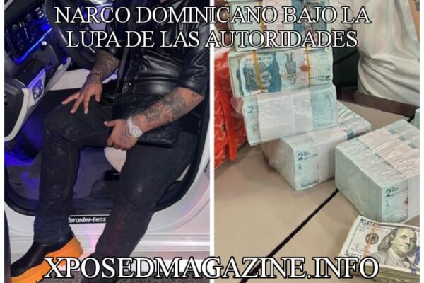 NARCO DOMINICANO BAJO LA LUPA DE LAS AUTORIDADES