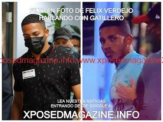 FILTRAN FOTO DE FELIX VERDEJO HABLANDO CON GATILLERO