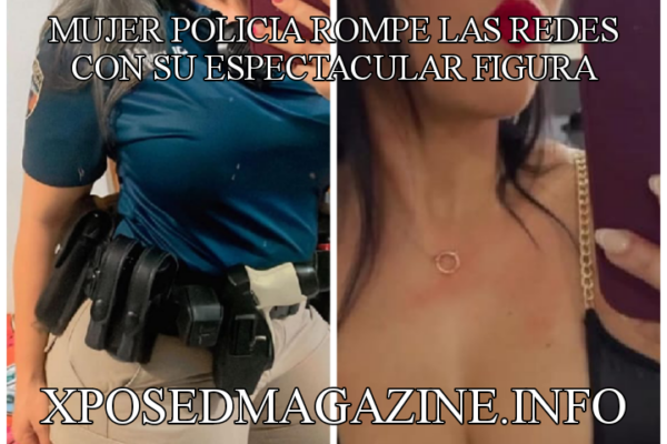 MUJER POLICIA ROMPE LAS REDES CON SU ESPECTACULAR FIGURA