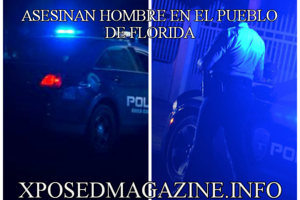 ASESINAN HOMBRE EN EL PUEBLO DE FLORIDA