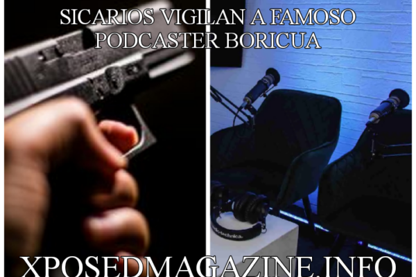 SICARIOS VIGILAN A FAMOSO PODCASTER BORICUA
