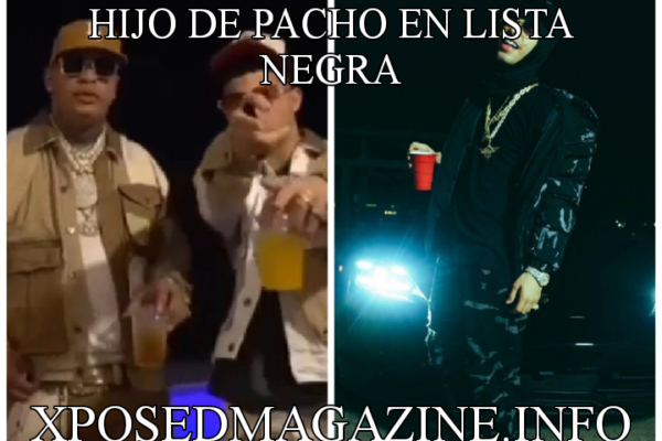 HIJO DE PACHO EN LISTA NEGRA