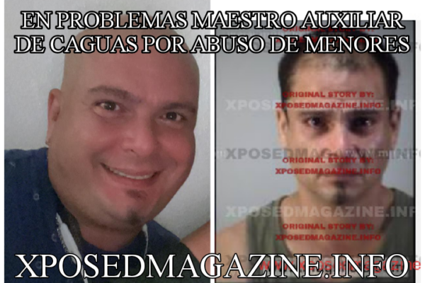 EN PROBLEMAS MAESTRO AUXILIAR DE CAGUAS POR ABUSO DE MENORES