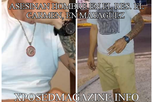 ASESINAN HOMBRE EN EL RES. EL CARMEN, EN MAYAGÜEZ