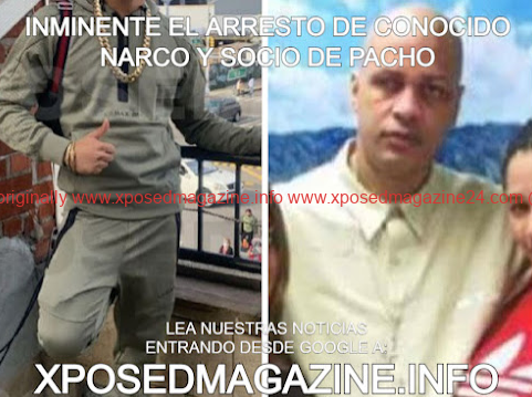 INMINENTE EL ARRESTO DE CONOCIDO NARCO Y SOCIO DE PACHO