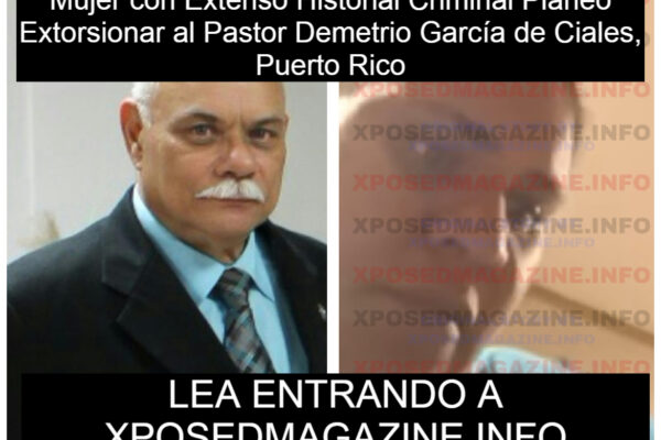 Mujer con Extenso Historial Criminal Planeo Extorsionar al Pastor Demetrio García en Ciales, Puerto Rico