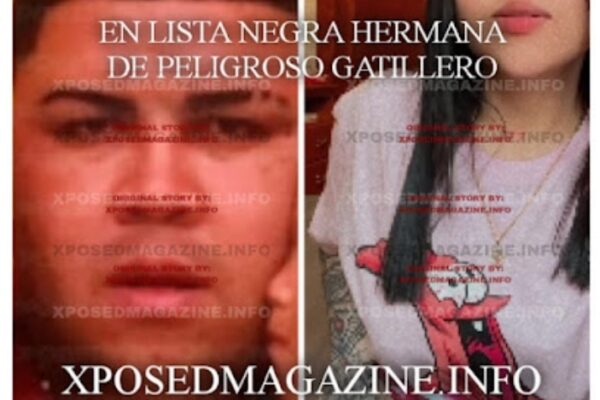 EN LISTA NEGRA HERMANA DE PELIGROSO GATILLERO