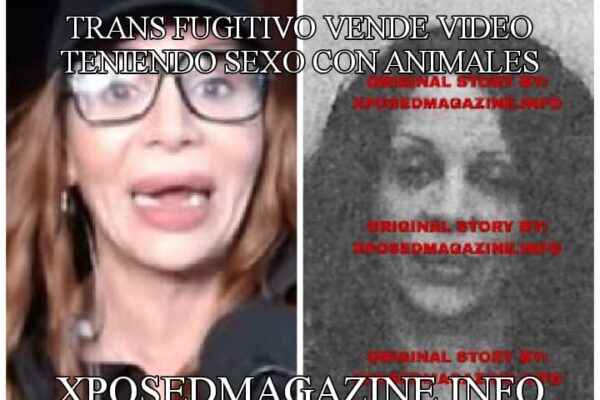 TRANS FUGITIVO VENDE VIDEO TENIENDO SEXO CON ANIMALES