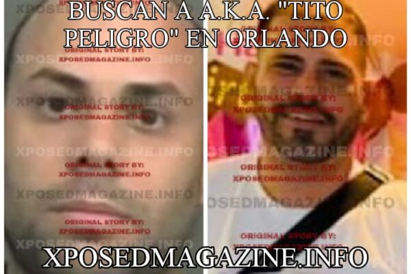 BUSCAN A A.K.A. “TITO PELIGRO” EN ORLANDO